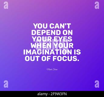Quote "You can't depend on your eyes when your imagination is out of focus" Stock Photo