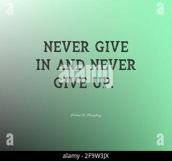 Powerful quote 'Never give in and never give up' Stock Photo
