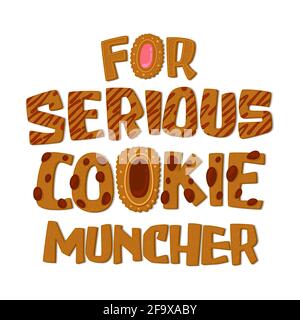 For serious cookie munchers - hand drawn lettering phrase. Cookies themed quote. Stock Vector