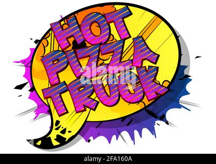 Hot Pizza Truck - Comic book style text. Street food business related words, quote on colorful background. Poster, banner, template. Cartoon vector il Stock Vector