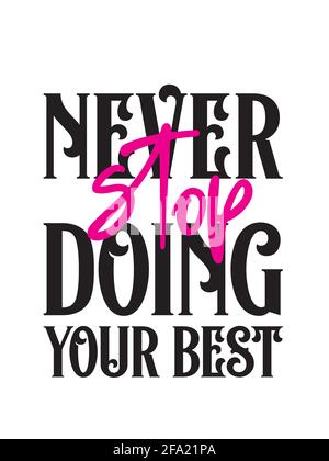 Never stop doing your best.Inspirational Typography Creative Motivational Quote Poster Design. Grunge Background Quote For Tote Bag or T-Shirt Design. Stock Vector
