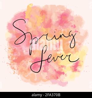 Spring fever text, hand written calligraphy on watercolor background. Abstract splashes lettering sticker. Season phrase text vector. EPS 10 Stock Vector