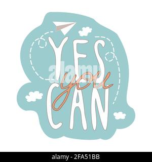 Yes you can motivational quote, motivational print in retro style isolated on white background. Decorated with clouds and paper plane. Cute badge, banner. Vector illustration Stock Vector