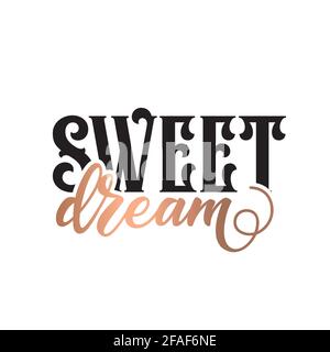 Modern lettering art for poster, greeting card, t-shirt. Black and bronze gold inspirational girly quote design vector. Sweet dream. Stock Vector