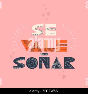 Se vale sonar. Handwritten cute lettering in Spanish. Translation - Is worth dreaming. Scandinavian typography. Design element for greeting card Stock Vector