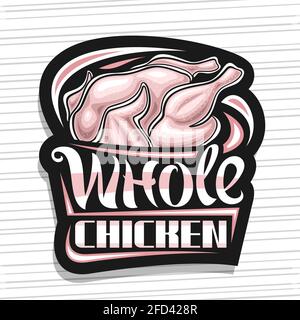 Vector logo for Whole Chicken, dark decorative signboard with illustration of full raw chicken, art design black badge with unique brush lettering for Stock Vector