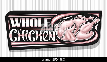Vector banner for Whole Chicken, black decorative sign board with illustration of full raw chicken, horizontal signage with unique brush lettering for Stock Vector