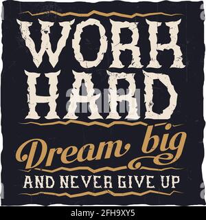 Motivational poster. "Work hard dream big and never give up". Inspirational quote design. Stock Vector