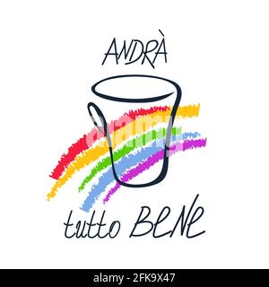 Concept of hope symbol in coronavirus pandemic in Italy. Hand drawn rainbow, coffee cup, free writing lettering text Everything will be fine in Stock Vector