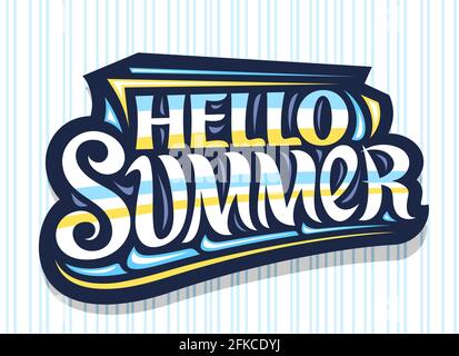 Vector lettering Hello Summer, dark badge with curly calligraphic font, illustration of decorative art design waves, summer time concept with swirly h Stock Vector