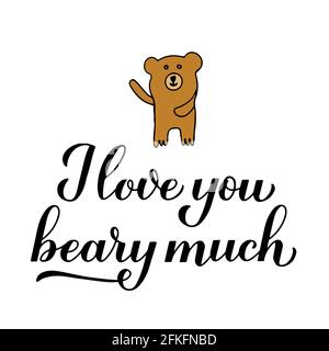 I love you beary much calligraphy lettering with hand drawn cute bear. Funny pun quote. Valentines day greeting card. Vector template for typography p Stock Vector