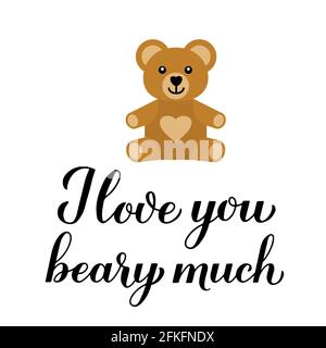 I love you beary much calligraphy lettering with cute cartoon bear. Funny pun quote. Valentines day greeting card. Vector template for typography post Stock Vector