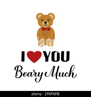 I love you beary much calligraphy lettering with cute cartoon bear. Funny pun quote. Valentines day greeting card. Vector template for typography post Stock Vector