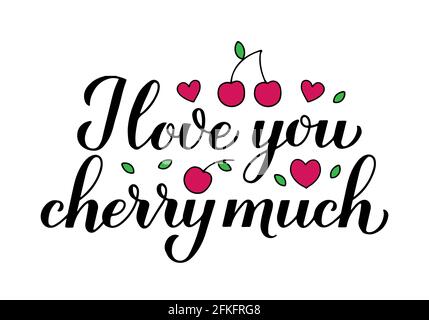 I love you cherry much calligraphy lettering with hand drawn cherries.  Funny pun quote. Valentines day greeting card. Vector template for  typography p Stock Vector Image & Art - Alamy