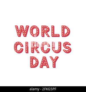 World Circus Day 3d lettering isolated on white. Retro typography poster. Vector template for banner, flyer, sticker, t-shirt, postcard, etc. Stock Vector