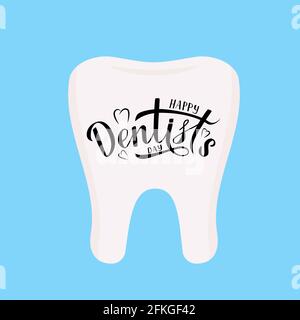 Happy Dentist s Day written on tooth. Calligraphy hand lettering. Easy to edit template for dentist day greeting card, dental clinic banner, logo, fly Stock Vector