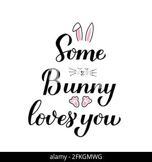 Some bunny loves you. Funny Easter quote calligraphy hand lettering with cute bunny isolated on white. Vector template for typography poster, greeting Stock Vector
