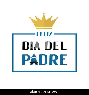 Feliz Dia del Padre Happy Father s Day in Spanish lettering with mustache, glasses and crown . Mexican Father day. Vector template for poster, banner, Stock Vector