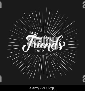 Best Friends Ever calligraphy hand lettering on black background. Friendship Day inspirational quote. Vector template for greeting card, typography po Stock Vector