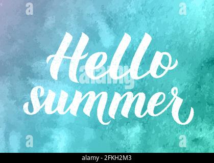 Hello summer calligraphy lettering on light blue watercolor background. Seasonal typography poster. Hand written logo design. Vector illustration. Eas Stock Vector
