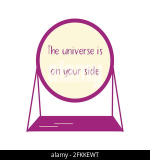 Stylish tabletop mirror oval form reflects the phrase the universe is on your side. Colorful flat vector isolated illustration. Message for a person. Stock Vector