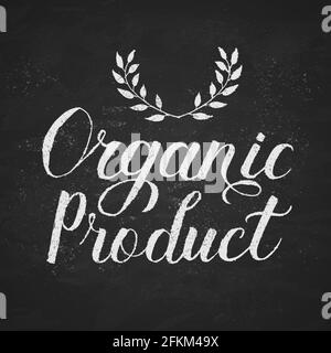 Organic Product hand written phrase on chalkboard background. Calligraphy lettering sign. Healthy food concept. Grunge vector illustration. Logo desig Stock Vector