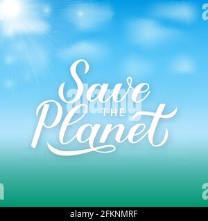 Save the Planet calligraphy lettering on green blue gradient background. Eco and environment motivational poster. Earth day vector illustration. Templ Stock Vector