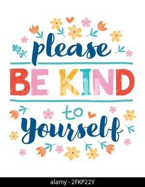 Please be kind to yourself - vector lettering, motivational phrase,  positive emotions. Slogan, phrase or quote. Modern vector illustration for  t-shirt, sweatshirt or other apparel print Stock Vector Image & Art 