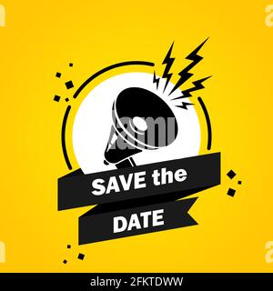 Megaphone with save the date speech bubble banner. Slogan save the date. Loudspeaker. Label for business, marketing and advertising. Vector on isolate Stock Vector