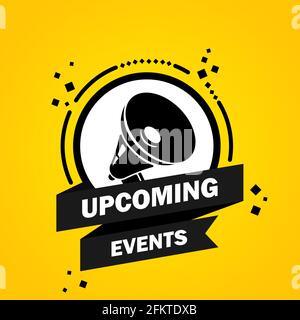 Megaphone with upcoming events speech bubble banner. Slogan upcoming events. Loudspeaker. Label for business, marketing and advertising. Vector on iso Stock Vector