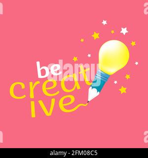 Be creative lettering with the concept design of an idea or inspiration. Vector illustration of a pencil and light bulb with stars on the background Stock Vector