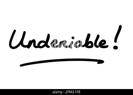 Undeniable! handwritten on a white background. Stock Photo