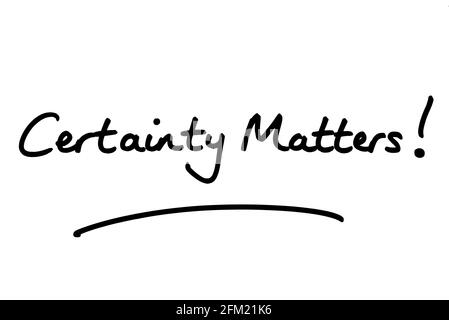Certainty Matters! handwritten on a white background. Stock Photo