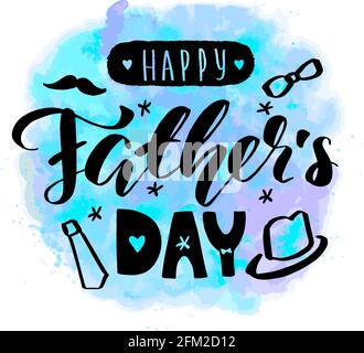 Happy father's day lettering calligraphy card. Vector greeting illustration. Black text on watercolor background. EPS 10 Stock Vector