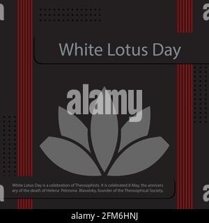 White Lotus Day is a celebration of Theosophists. It is celebrated 8 May, the anniversary of the death of Helena Petrovna Blavatsky, founder of the Th Stock Vector