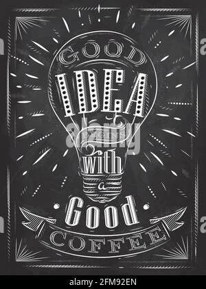 Poster good idea begins with a good coffee in retro style stylized drawing with chalk on blackboard. Stock Vector