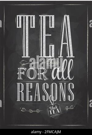 Poster Tea For all Reasons in retro style stylized drawing with chalk on the blackboard. Stock Vector