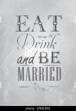 Poster wedding lettering Eat drink and bu married stylized drawing with coal on blackboard. Stock Vector