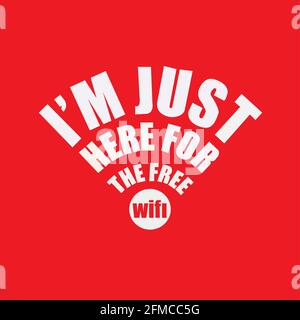 I'M Just Here For The Free Wifi Vector Stock Vector