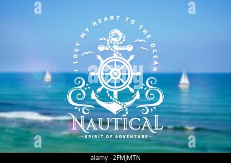 Vector emblem with anchors, steering wheel, sea waves and quote I lost my heart to the ocean. Nautical banner with blurred marine background. Stock Vector