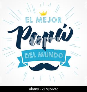 El Mejor Papa del mundo Spanish creative congrats. Happy Father's Day blue, black and white colors postcard. Brush font lovely poster, calligraphic el Stock Vector