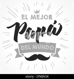 El Mejor Papa del mundo Spanish creative congrats. Happy father's day blue, black and white colors postcard. Brush font lovely poster, calligraphic el Stock Vector