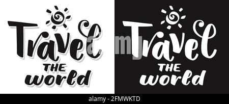 Hand lettering calligraphy phrase travel the world with sun icon. Isolated on black and white background. Vector illustration print Stock Vector