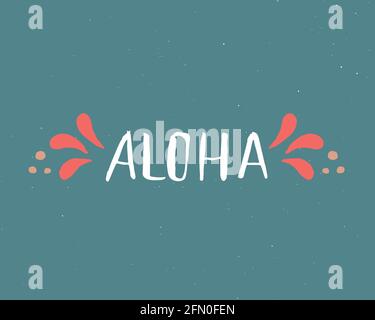 Hand drawn phrase Aloha. Lettering design for posters, t-shirts, cards ...