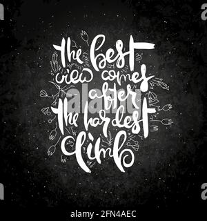 The Best View Comes After The Hardest Climb. Hand lettering grunge card with flower background. Handcrafted doodle letters in retro style. Hand-drawn Stock Vector