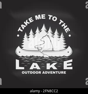 Take me to the lake. Camping quote on the chalkboard. Vector Concept for shirt or logo, print, stamp or tee. Vintage typography design with bear in Stock Vector