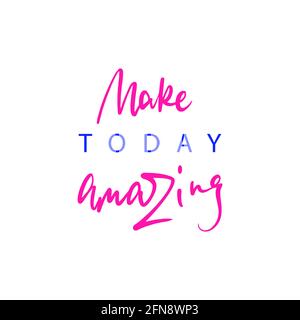 Lettering Make today amazing on white background. Vector illustration Stock Vector