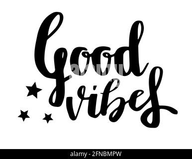 Good vibes letter. Calligraphy for poster, background, postcard, banner, window. Print on cup bag shirt package balloon. Stock Vector