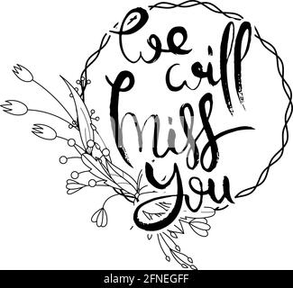 We Will Miss You. Hand lettering grunge card with flower background. Handcrafted doodle letters in retro style. Hand-drawn vintage vector typography i Stock Vector