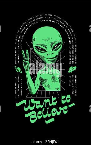 Want to believe. UFO alien character motivation typography t-shirt print. Believe in yourself modern space character vector illustration. Stock Vector
